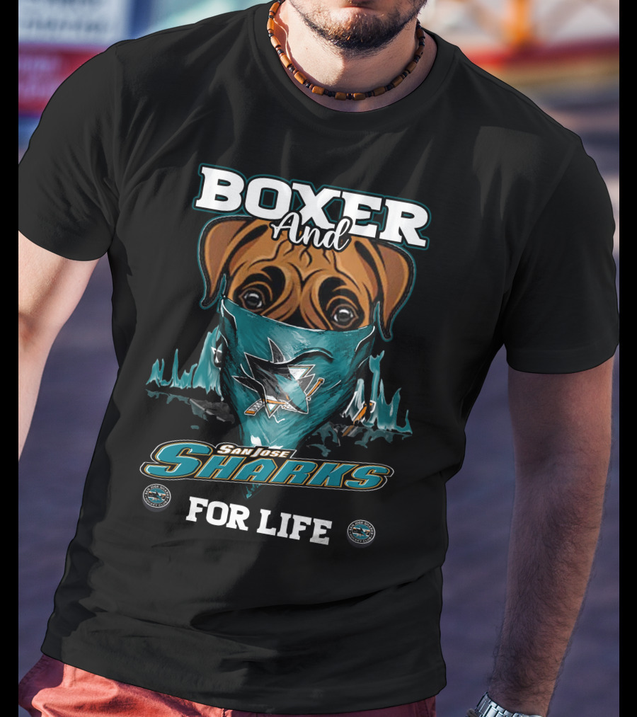 Boxer And San Jose Sharks For Life T-Shirt