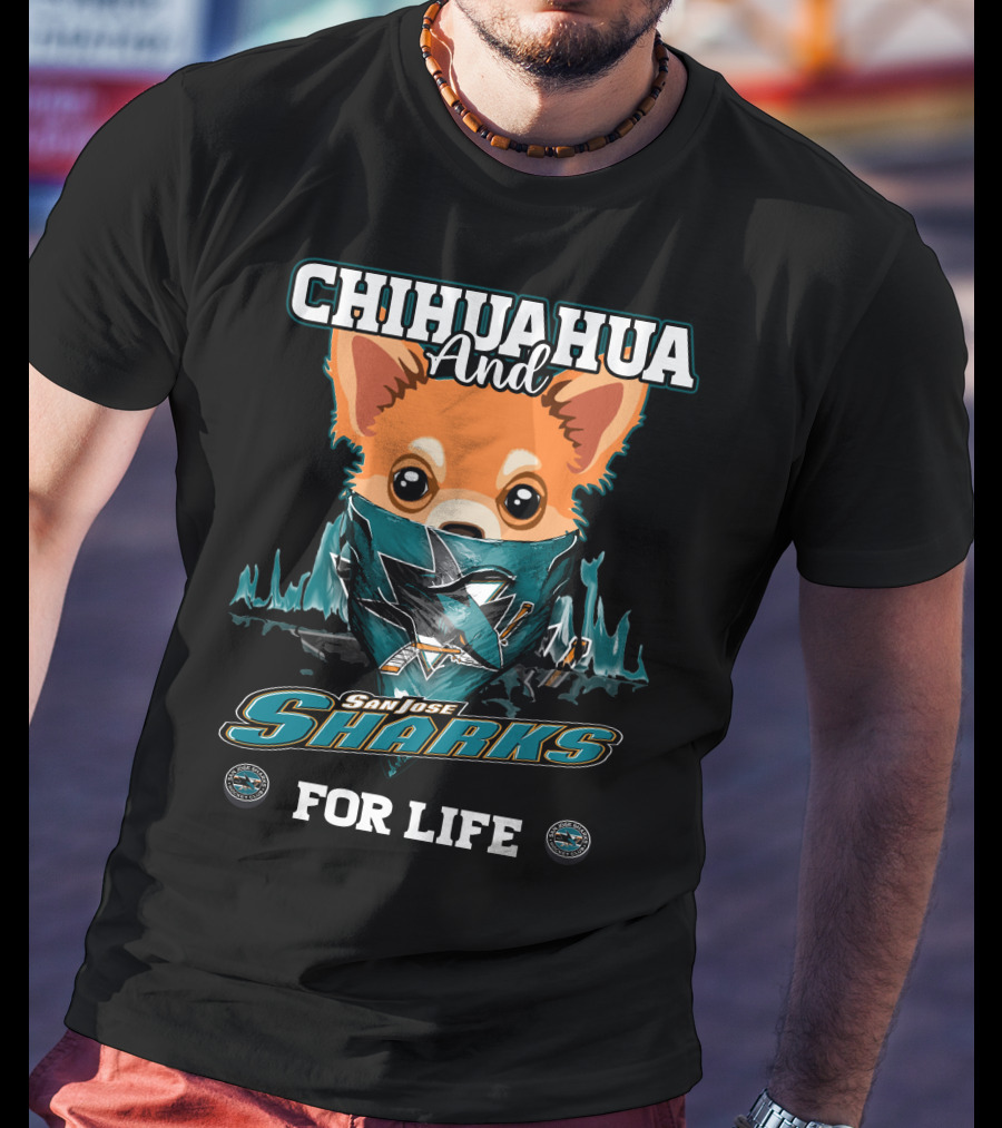 Chihuahua And San Jose Sharks For Life T-Shirt