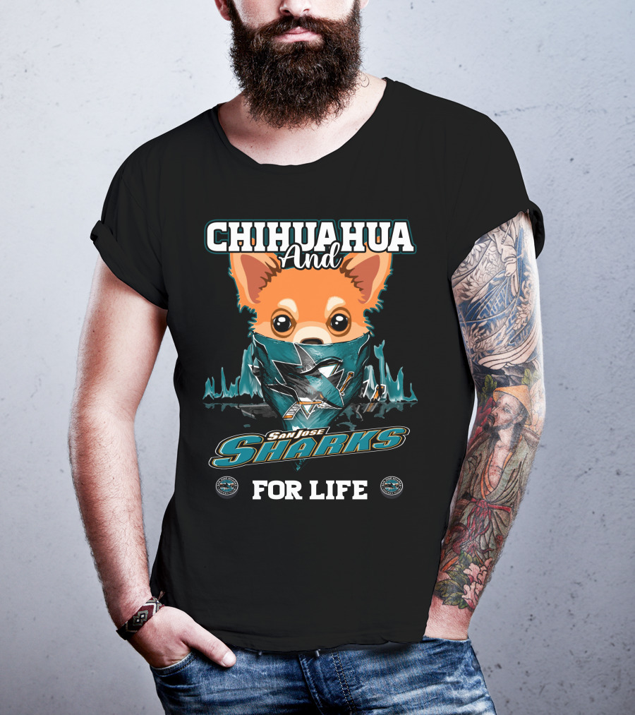 Chihuahua And San Jose Sharks For Life T-Shirt