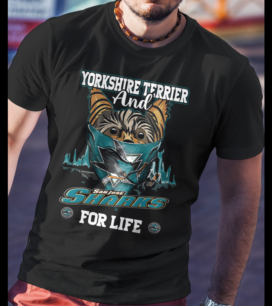 Yorkshire Terrier And San Jose Sharks For Life T-Shirt