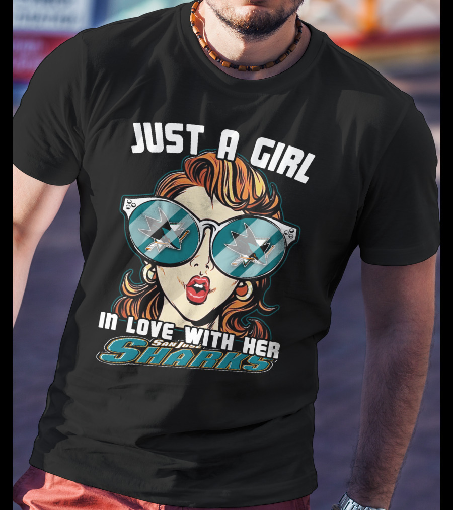 Just A Girl IN Love With Her San Jose Sharks T-Shirt