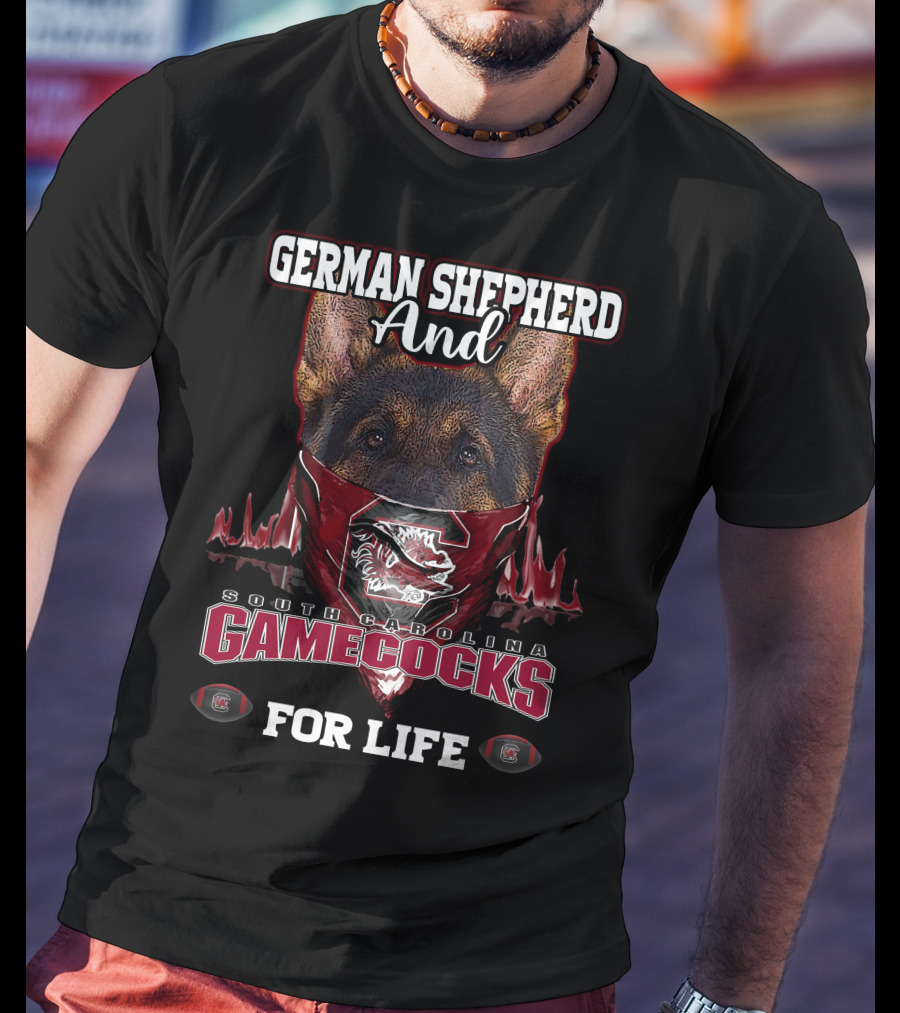 German Shepherd And South Carolina Gamecocks For Life T-Shirt
