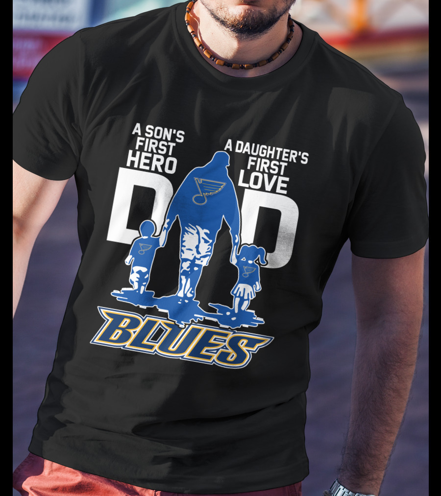 A Son's First Hero A Daughter's First Love Dad St. Louis Blues T-Shirt
