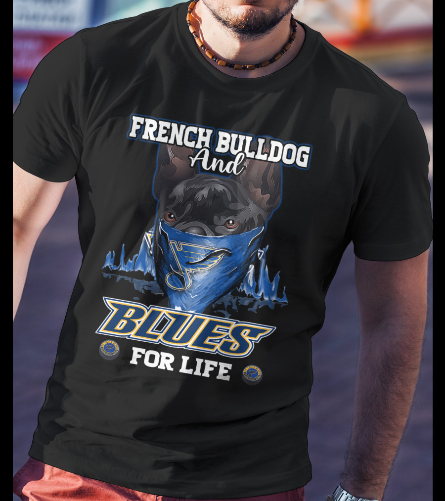 French Bulldog And St. Louis Blues For Life T-Shirt