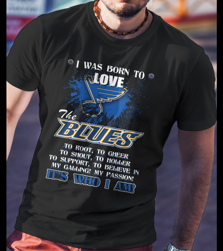 I Was Born To Love The Blues It's Who I Am T-Shirt
