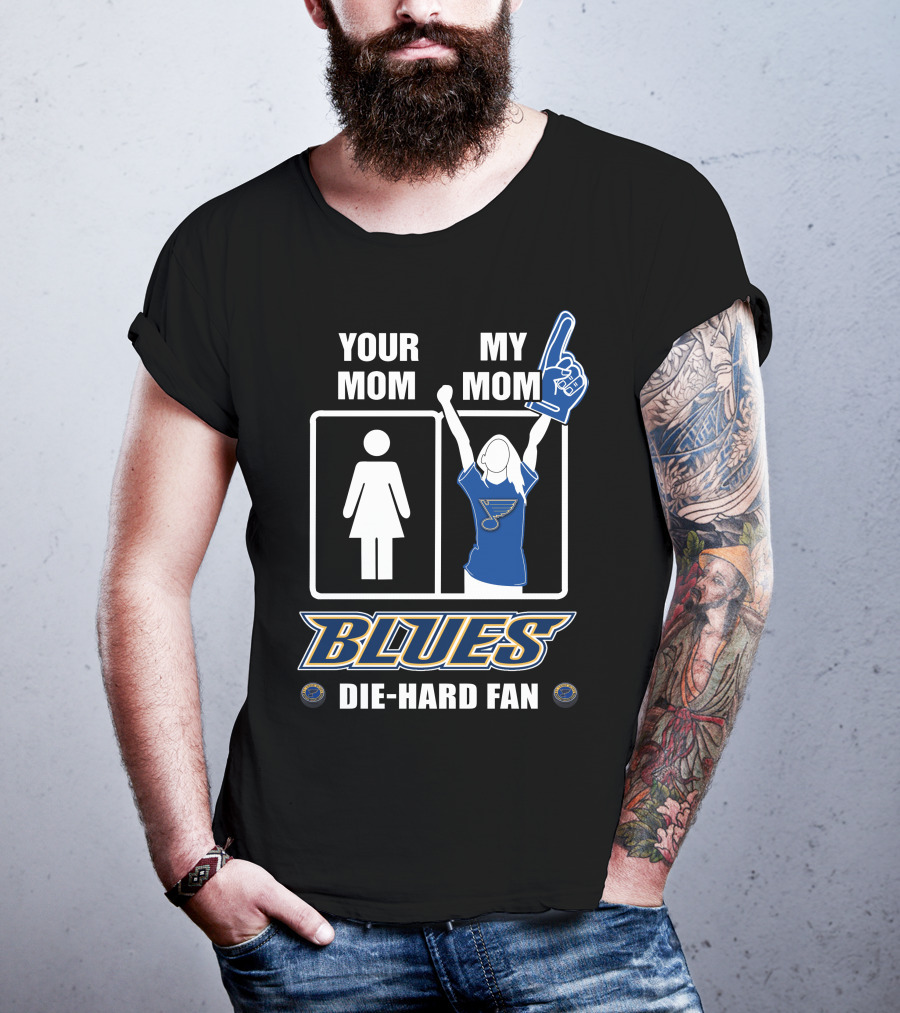 Your Mom My Mom Blues Die-Hard Fan T-Shirt