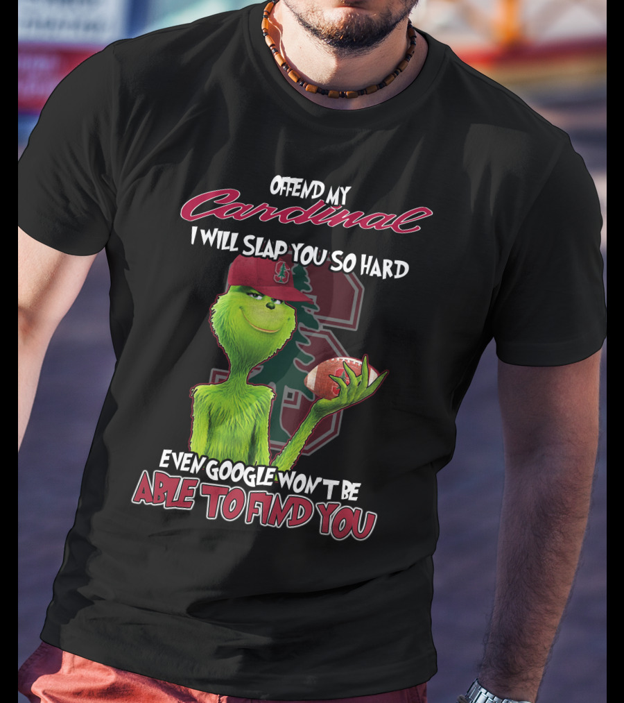 Offend My Cardinal Grinch Stanford Football Humor T-Shirt