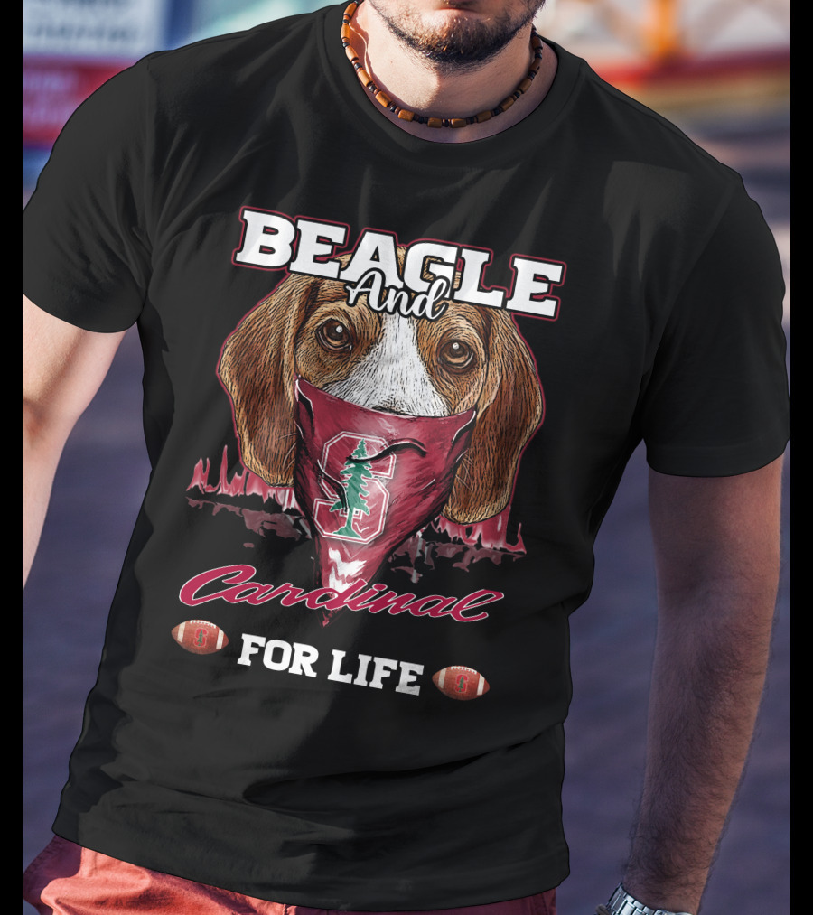 Beagle And Stanford Cardinal For Life T-Shirt