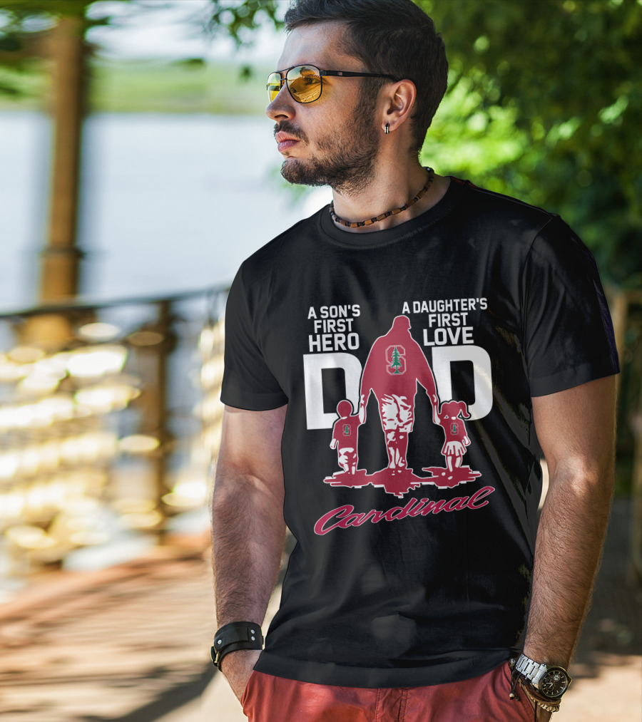 A Son's First Hero A Daughter's First Love Dad Stanford Cardinal T-Shirt