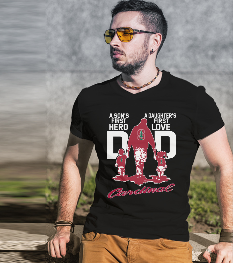 A Son's First Hero A Daughter's First Love Dad Stanford Cardinal T-Shirt
