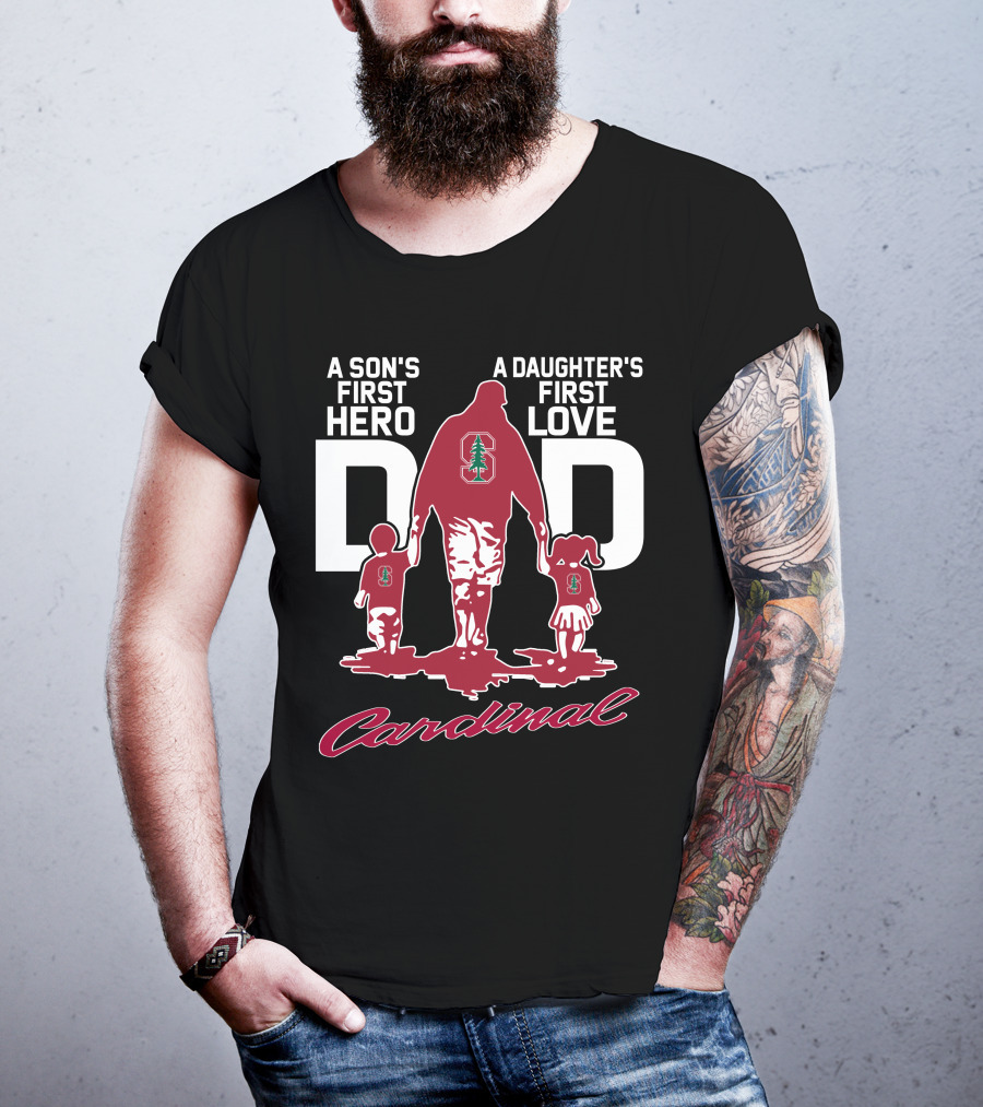 A Son's First Hero A Daughter's First Love Dad Stanford Cardinal T-Shirt