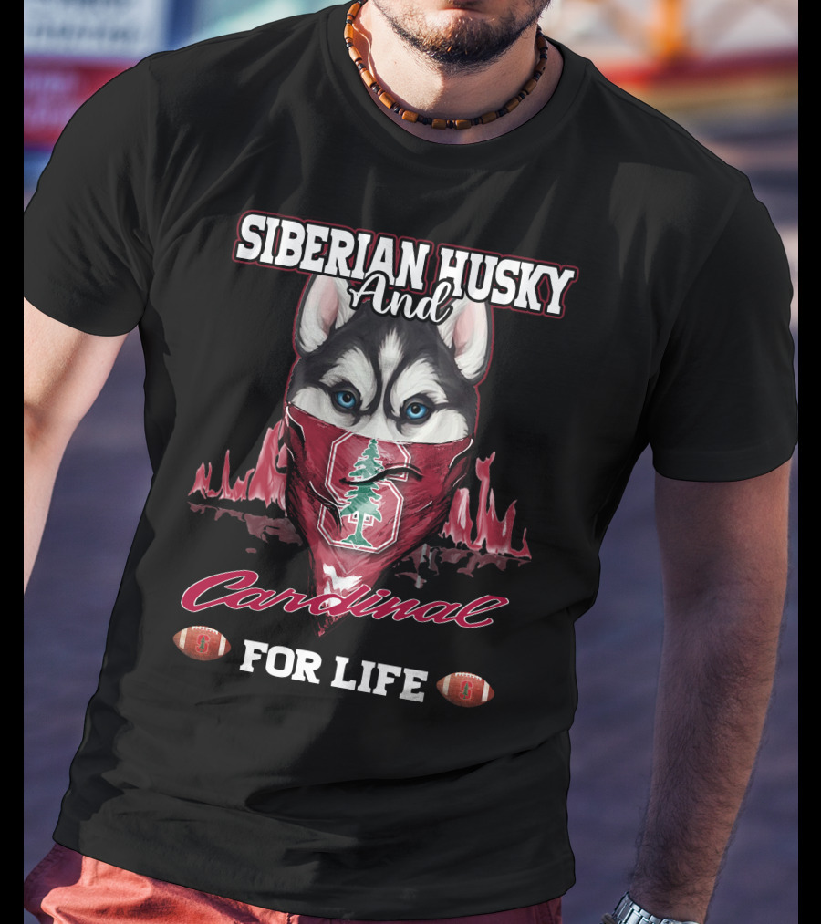 Siberian Husky And Cardinal For Life Stanford Football T-Shirt