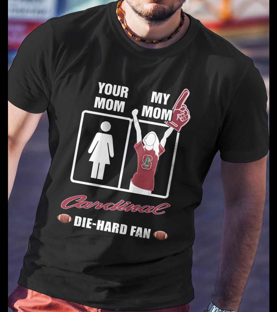 Your Mom My Mom Cardinal Die-Hard Fan T-Shirt