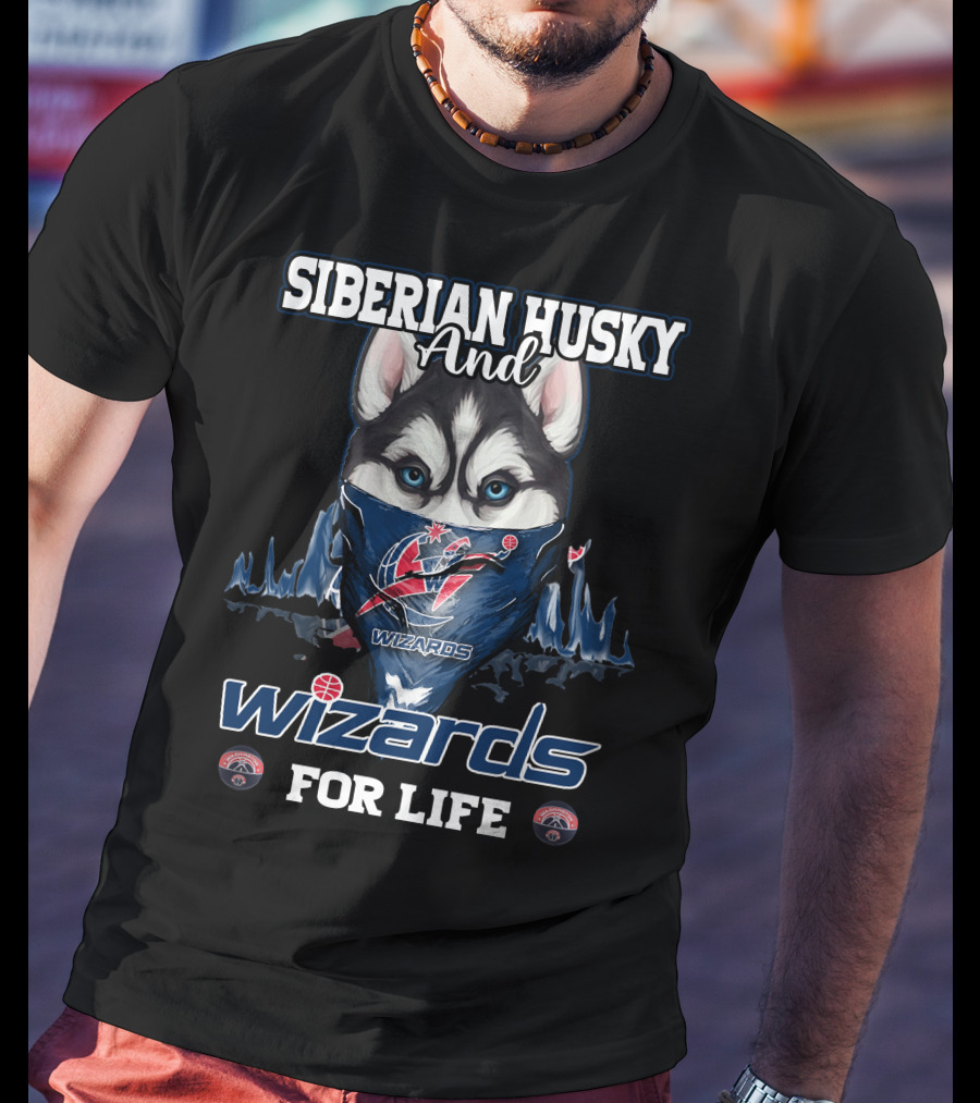 Siberian Husky And Wizards For Life Washington Wizards T-Shirt