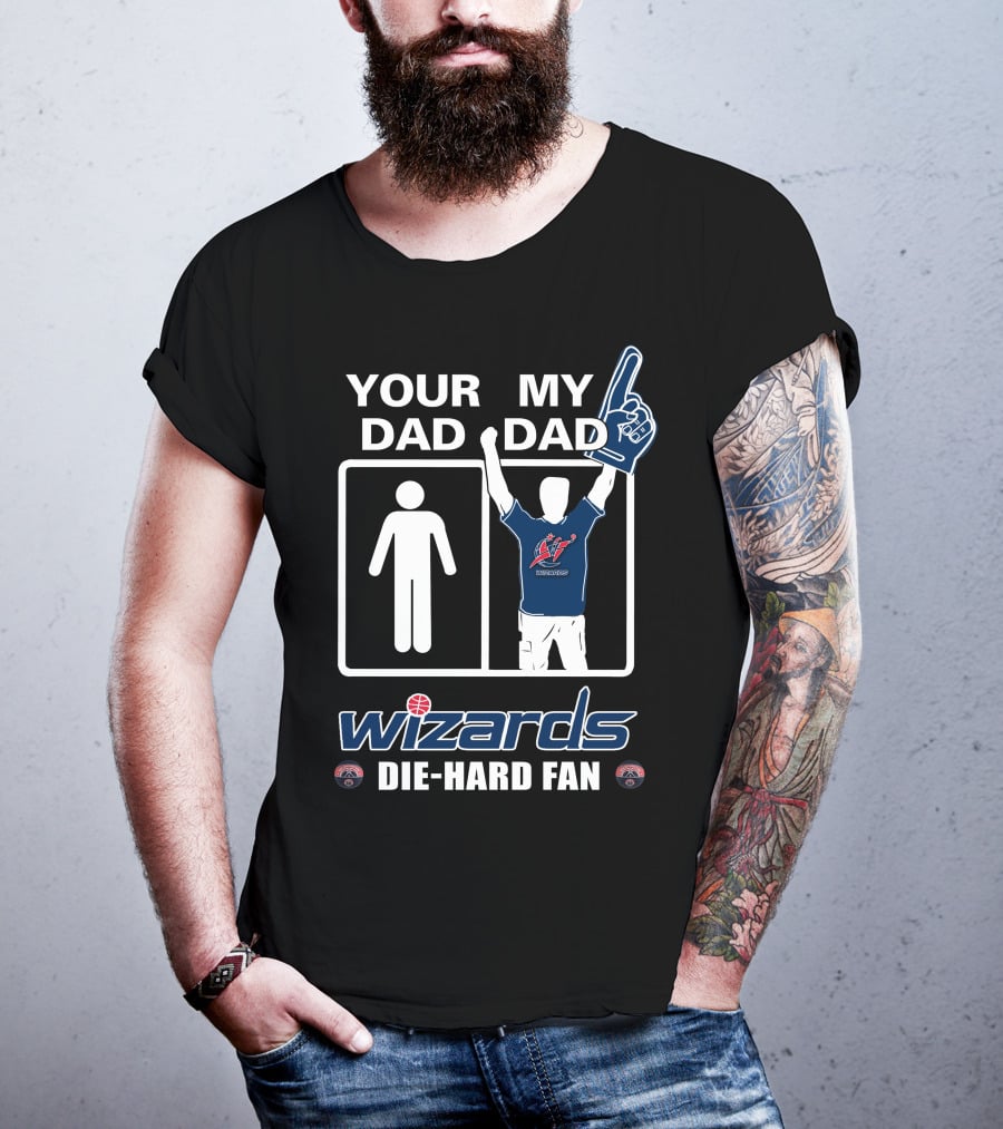 Your Dad My Dad Wizards Die-Hard Fan T-Shirt