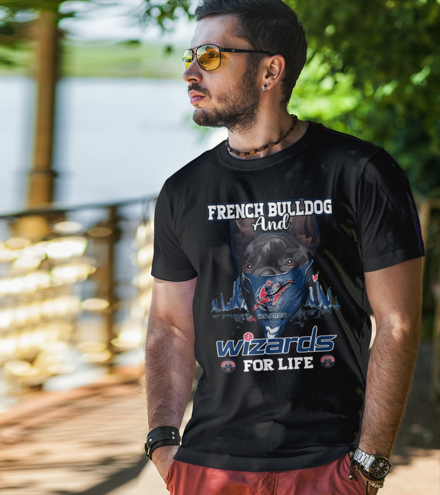 French Bulldog And Wizards For Life Washington Wizards T-Shirt