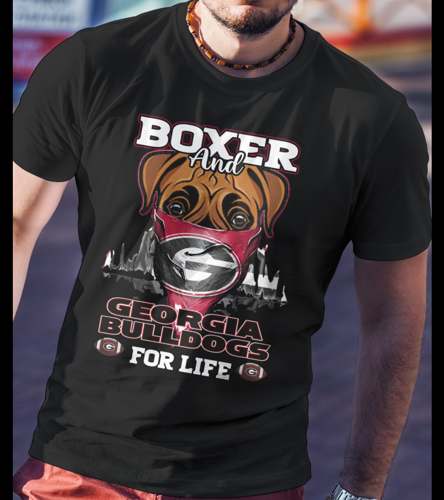 Boxer And Georgia Bulldogs For Life T-Shirt