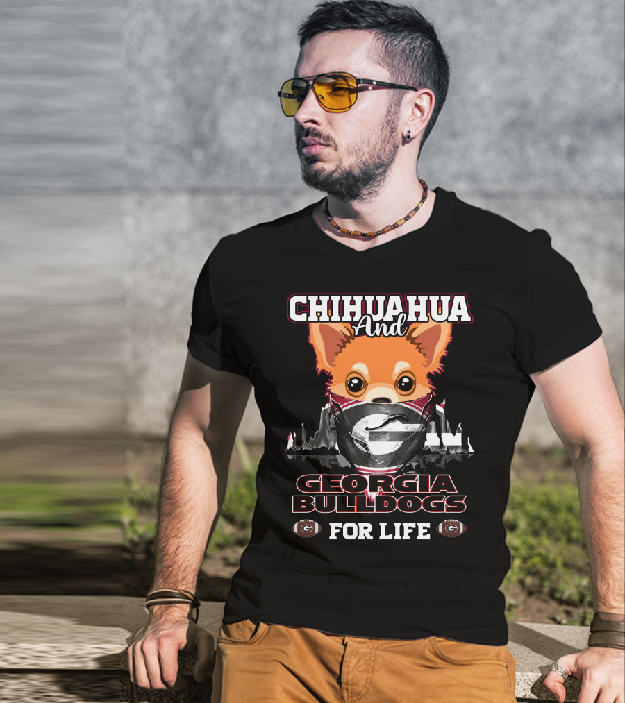 Chihuahua And Georgia Bulldogs For Life T-Shirt
