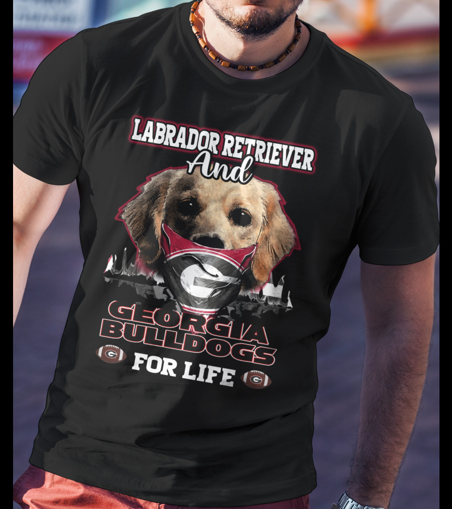 Labrador Retriever And Georgia Bulldogs For Life T-Shirt
