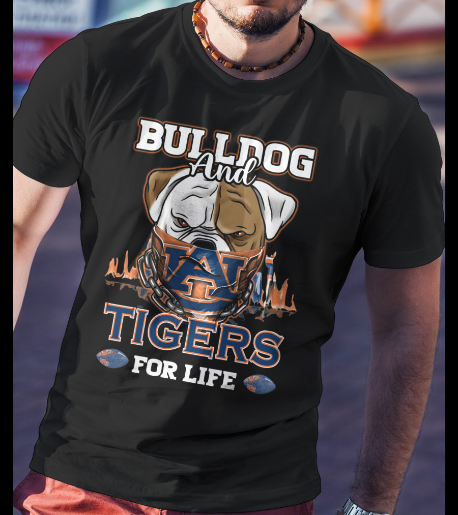 Bulldog And Auburn Tigers For Life T-Shirt