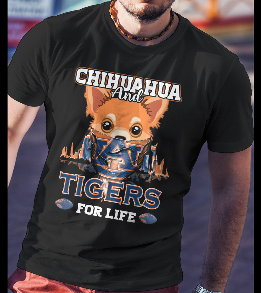 Chihuahua And Auburn Tigers For Life T-Shirt