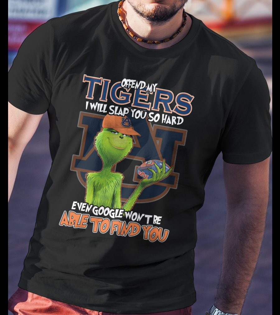 Grinch Offend My Auburn Tigers Even Google Won't Be Able To Find You T-Shirt