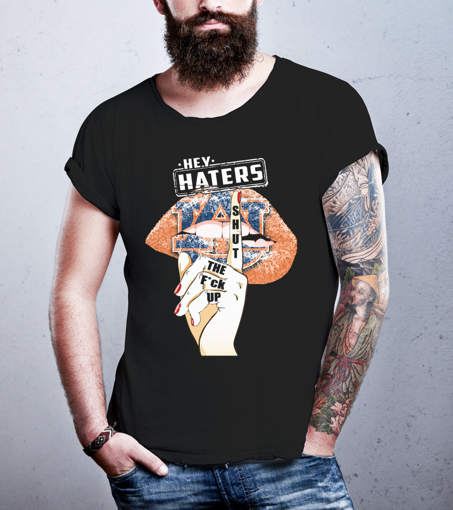 Hey Haters Auburn Tigers Lip Shut Up T-Shirt