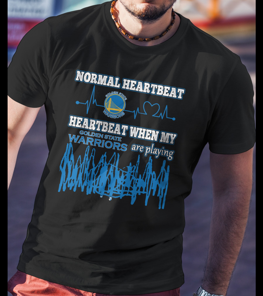 Normal Heartbeat Golden State Warriors Heartbeat When My Warriors Are Playing T-Shirt