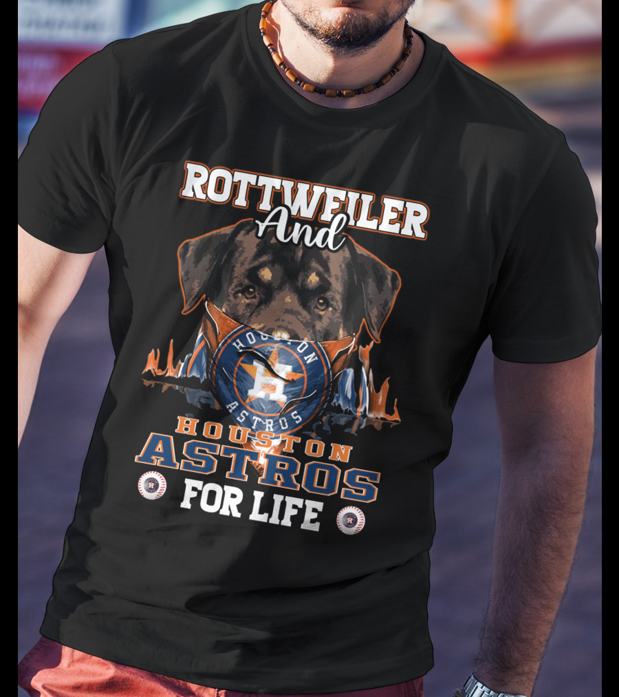 Rottweiler And Houston Astros For Life T-Shirt