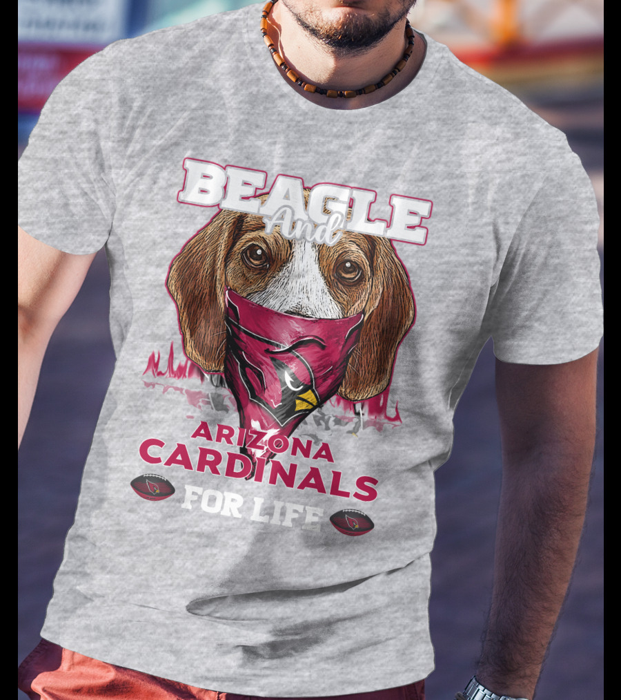 Beagle And Arizona Cardinals For Life T-Shirt