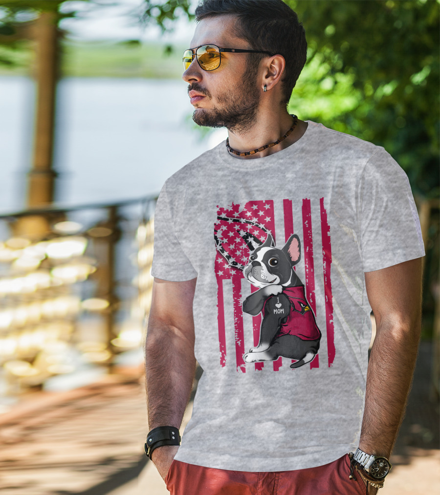 Boston Terrier I Love Mom Arizona Cardinals American Flag T-Shirt
