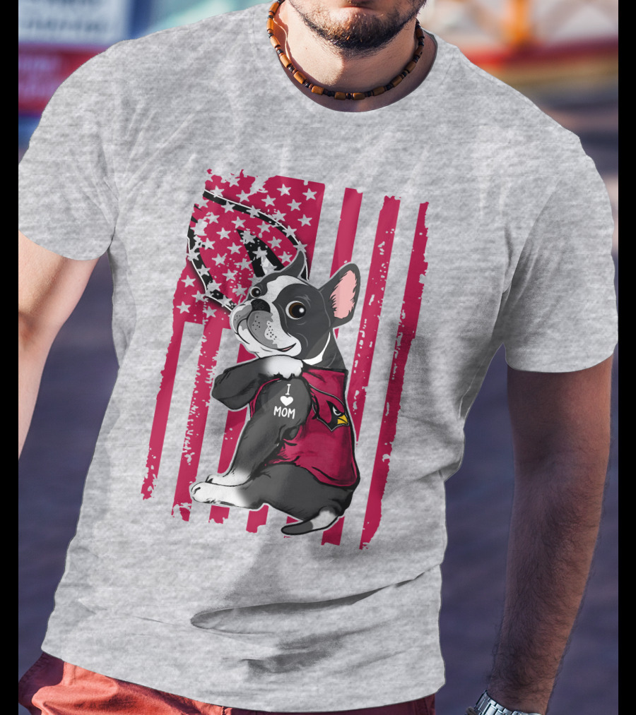 Boston Terrier I Love Mom Arizona Cardinals American Flag T-Shirt