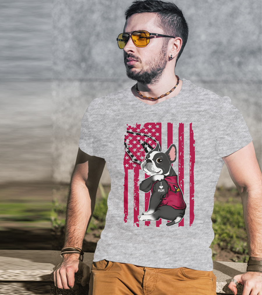 Boston Terrier I Love Mom Arizona Cardinals American Flag T-Shirt
