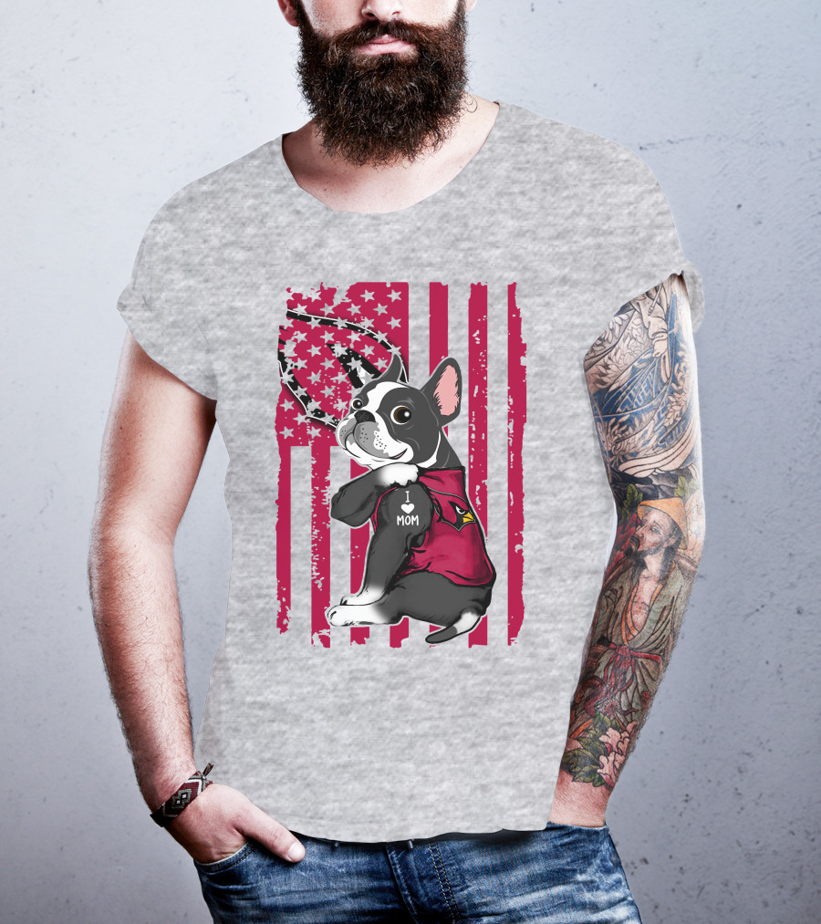 Boston Terrier I Love Mom Arizona Cardinals American Flag T-Shirt