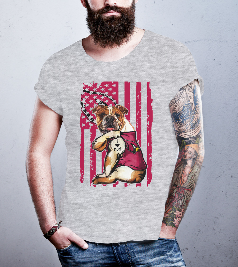 Bulldog In Arizona Cardinals Shirt With I Love Mom Tattoo And American Flag Backdrop T-Shirt