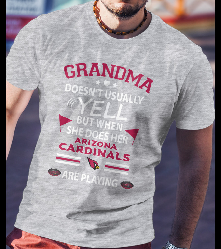 Grandma Doesn't Usually Yell But When She Does Her Arizona Cardinals Are Playing T-Shirt