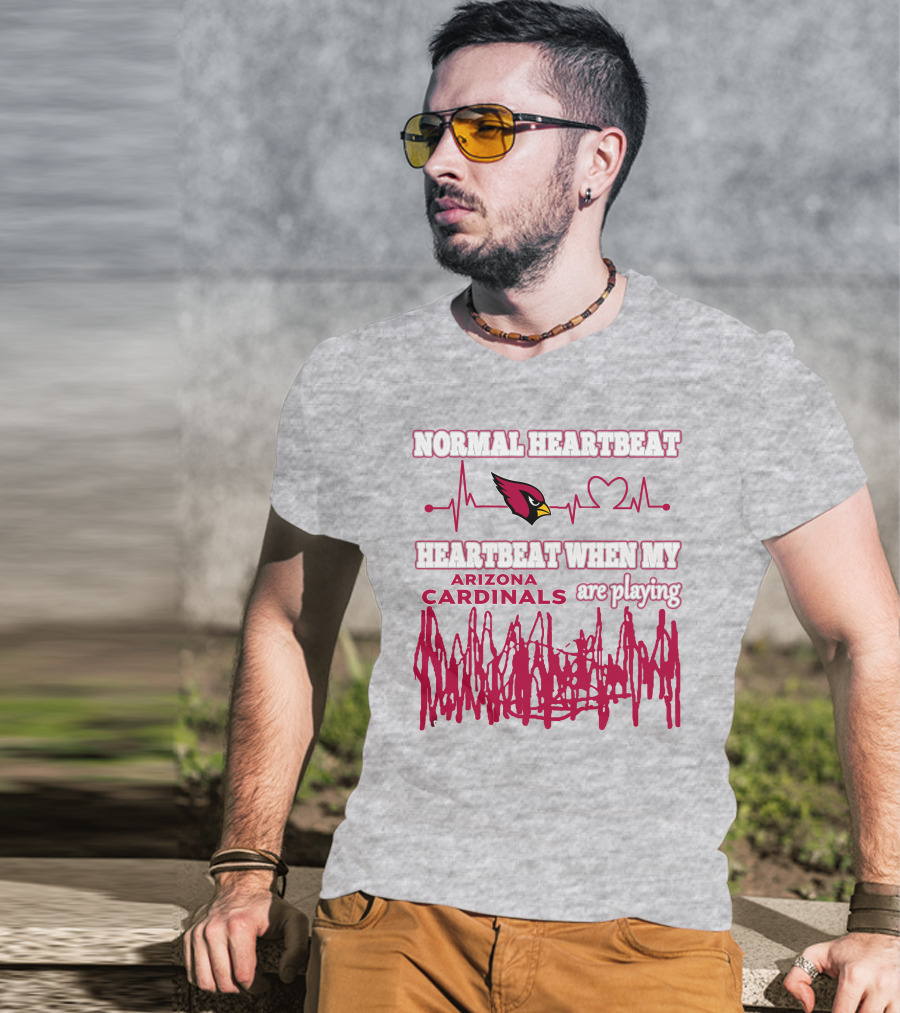 Normal Heartbeat Heartbeat When My Arizona Cardinals Are Playing T-Shirt