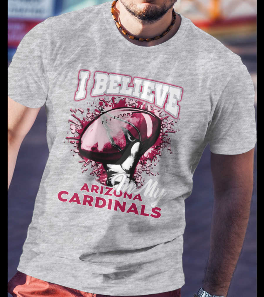 I Believe In My Arizona Cardinals T-Shirt