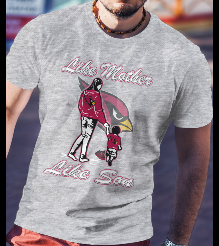 Like Mother Like Son Arizona Cardinals T-Shirt