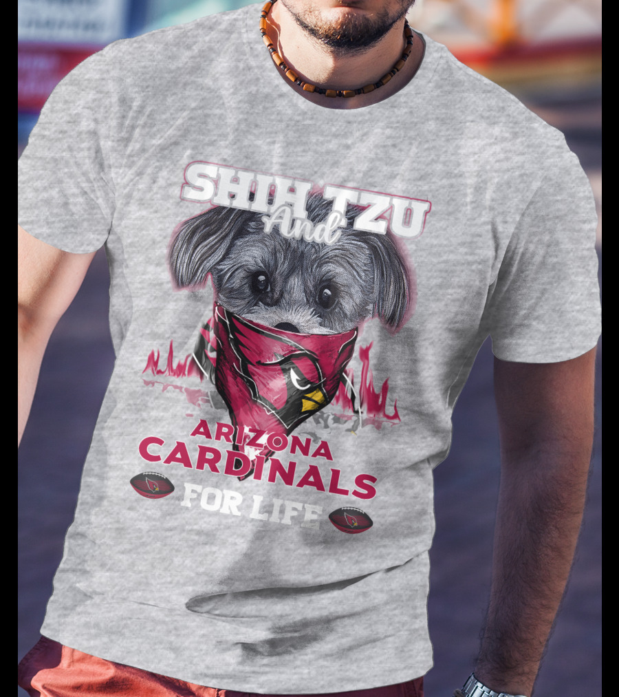 Shih Tzu And Arizona Cardinals For Life T-Shirt