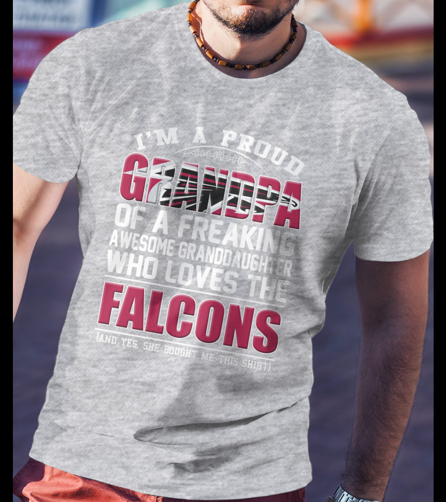 I'm A Proud Grandpa Of A Freaking Awesome Granddaughter Who Loves The Falcons T-Shirt