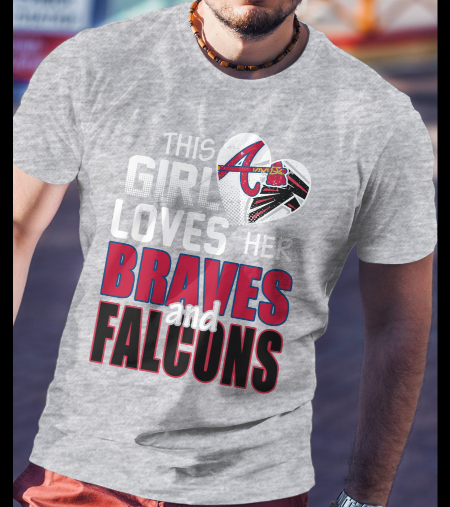 This Girl Loves Her Braves And Falcons T-Shirt