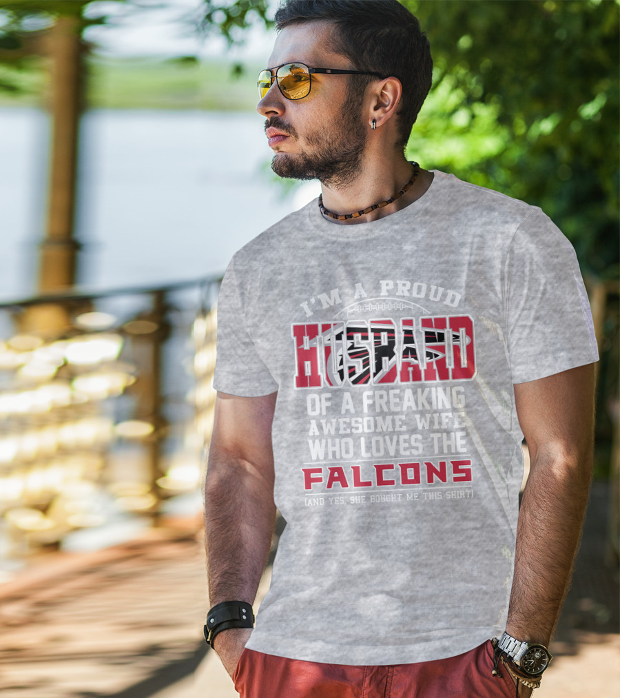 I'm A Proud Husband Of A Freaking Awesome Wife Who Loves The Falcons T-Shirt