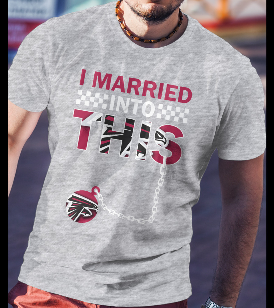 I Married Into This Atlanta Falcons T-Shirt