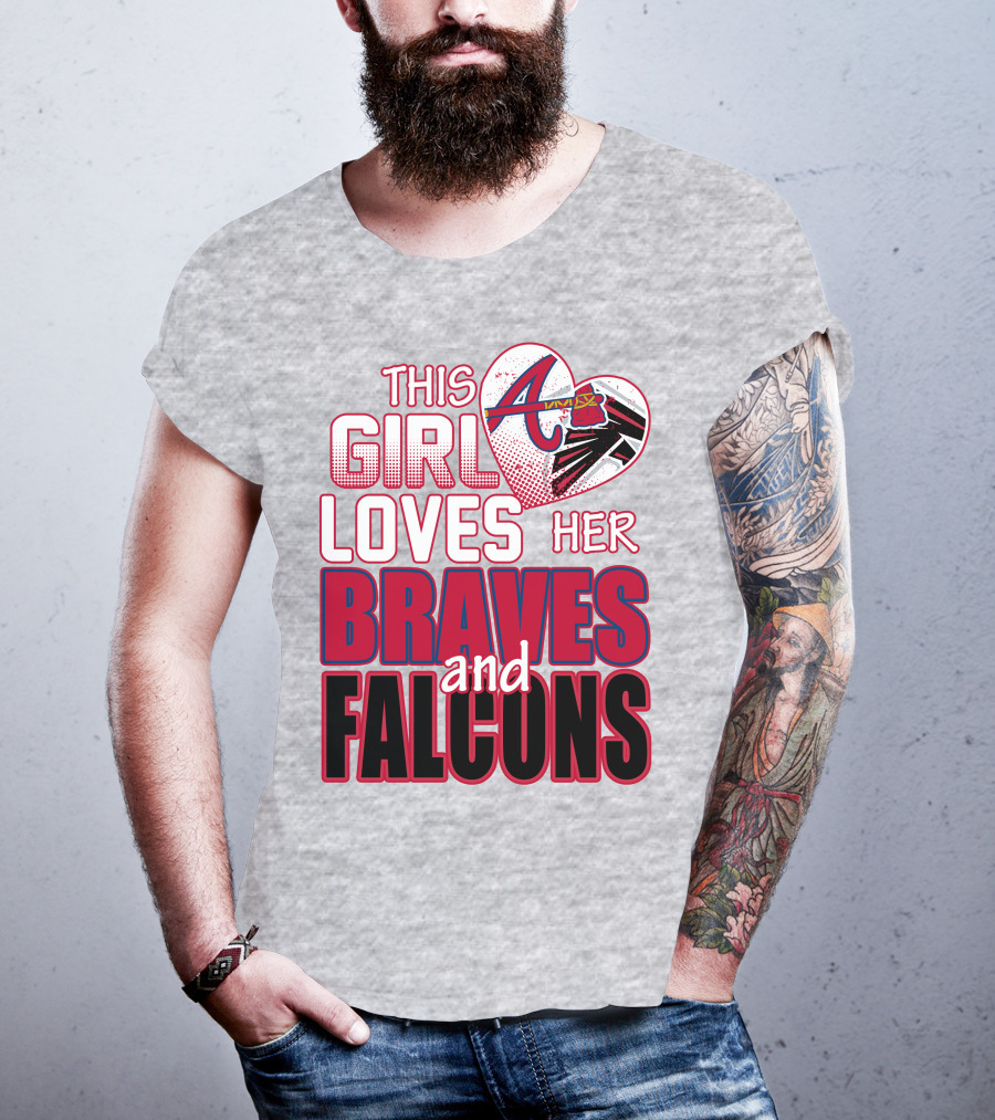 This Girl Loves Her Atlanta Braves And Falcons T-Shirt