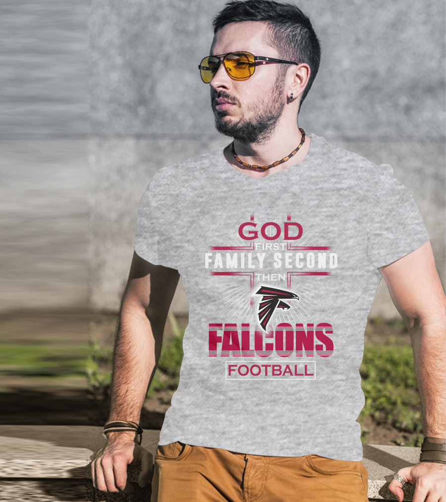 God First Family Second Then Atlanta Falcons Football T-Shirt
