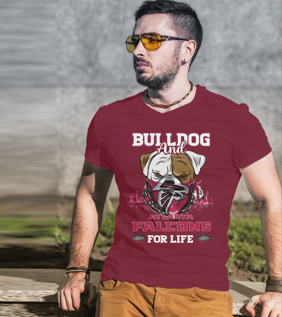 Bulldog And Atlanta Falcons For Life T-Shirt