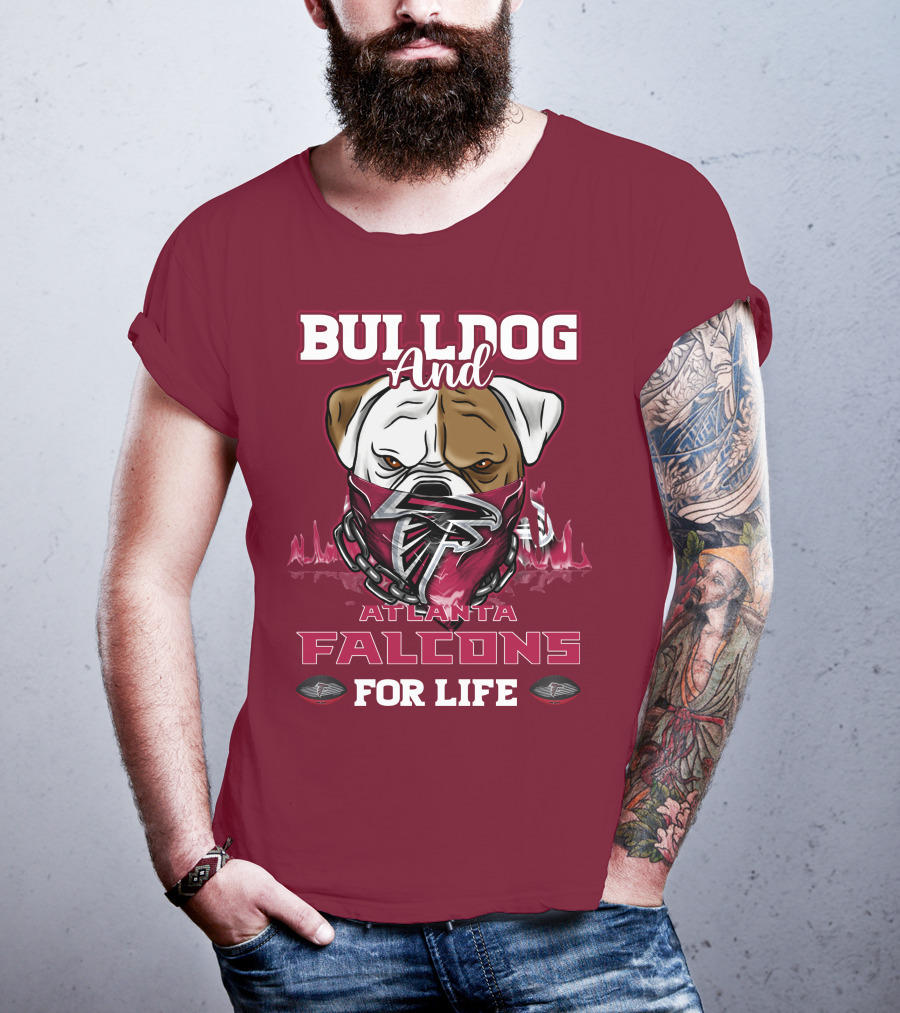 Bulldog And Atlanta Falcons For Life T-Shirt