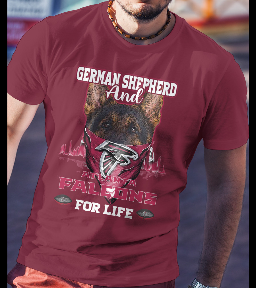 German Shepherd And Atlanta Falcons For Life T-Shirt