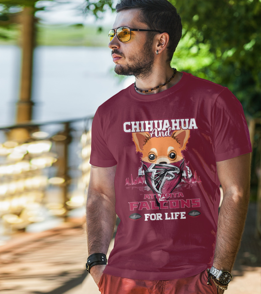Chihuahua And Atlanta Falcons For Life T-Shirt
